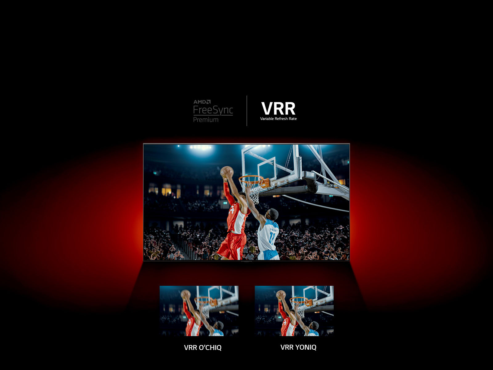 Qizil devorning oldida QNED TV turibdi – ekrandagi rasmda ikki oʻyinchining basketbol oʻynayotgani aks etgan. Quyida ikkita rasm ramkasi keltirilgan. Chapdagisiga VRR OʻCHIQ deb yozilgan va bir xil rasmning xira tasvirini koʻrsatadi, oʻngdagisida esa VRR YONIQ yozuvi bor va bir xil tasvirni aks ettiradi.