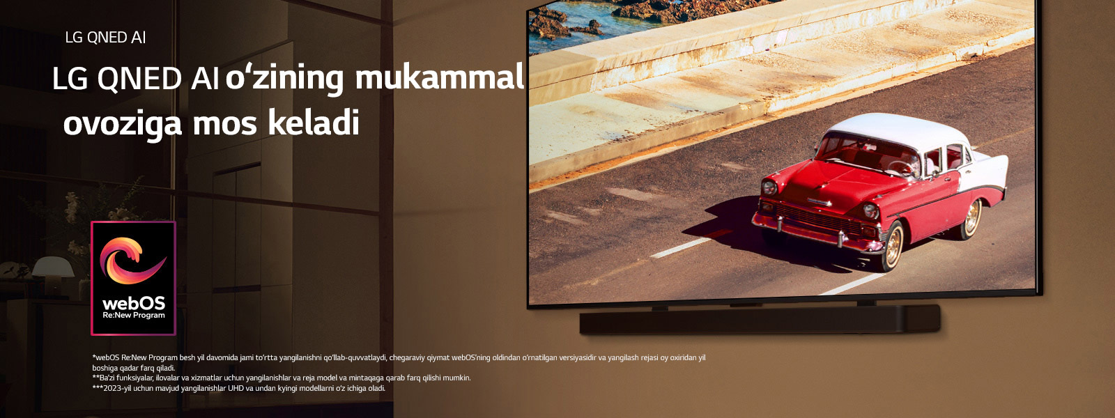 LG QNED TV va Soundbar yumshoq yoritilgan xonada devorga o‘rnatilgan. Televizorda ko‘chada ketayotgan qizil velosiped ko‘rsatilgan. "webOS Re:New Program" logotipi tasvirda mavjud. Javobgarliklarni rad etish quyidagicha o‘qiladi: “webOS Re:New Program besh yil davomida jami to‘rtta yangilanishni qo‘llab-quvvatlaydi, chegaraviy qiymat webOS’ning oldindan o‘rnatilgan versiyasidir va yangilash rejasi oy oxiridan yil boshiga qadar farq qiladi.” “Ba’zi funksiyalar, ilovalar va xizmatlar uchun yangilanishlar va reja model va mintaqaga qarab farq qilishi mumkin.”