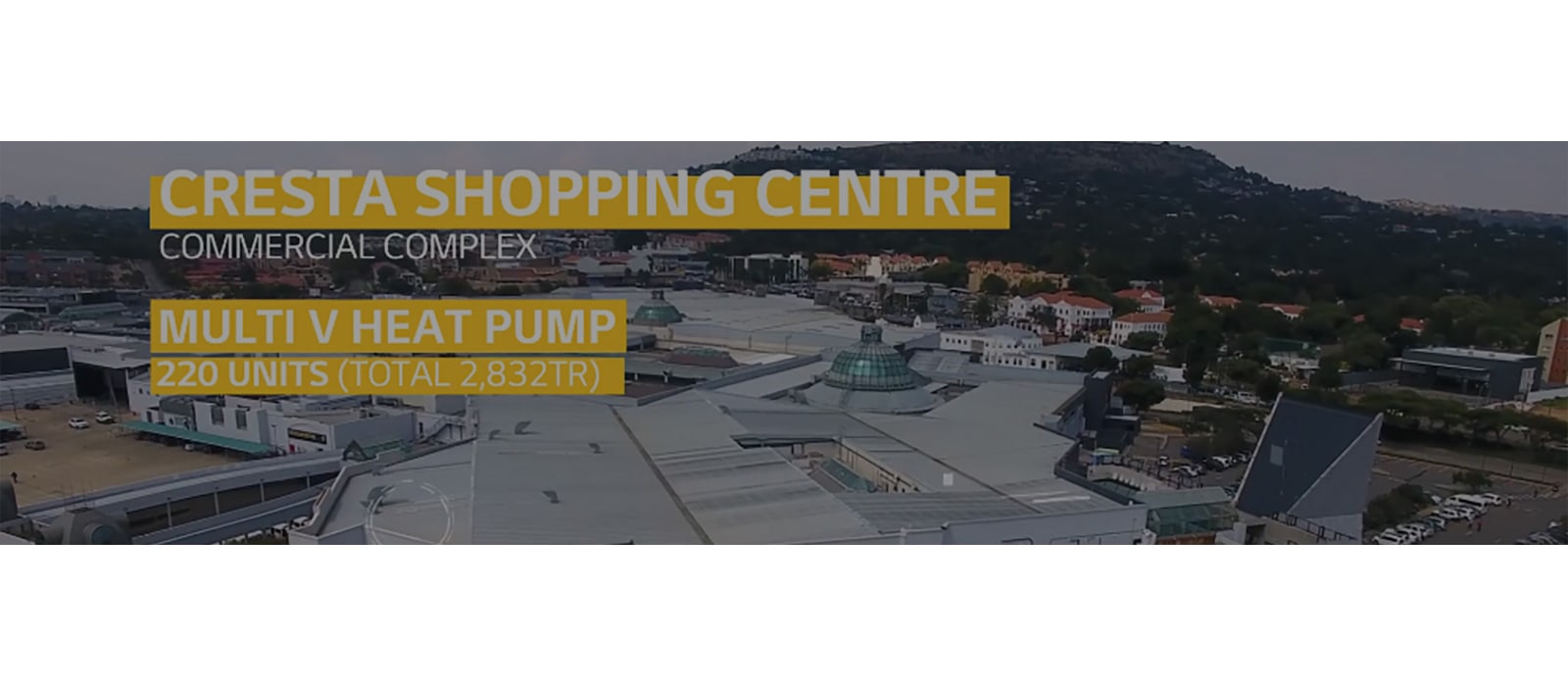 LG VRF Multi V Case Study Shopping Mall Solution_South_Africa "Cresta Shopping Centre"